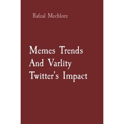 (영문도서) Memes Trends And Varlity Twitter''s Impact Paperback, Rose Publishing (CA), English, 9788196716219