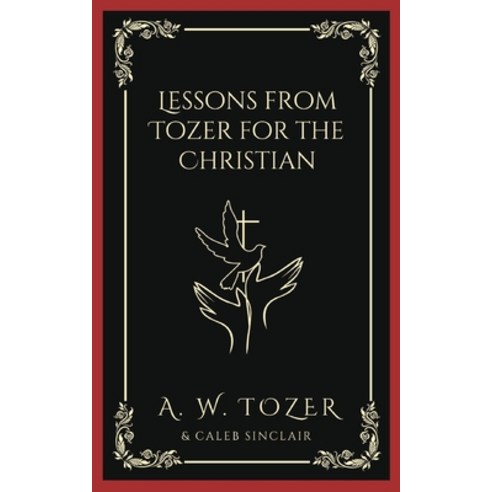 (영문도서) Lessons from Tozer for the Christian Paperback, Grapevine India, English, 9789358370942
