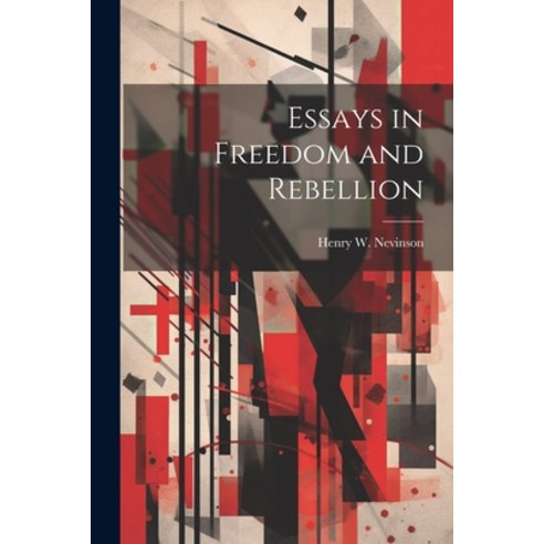 (영문도서) Essays in Freedom and Rebellion Paperback, Legare Street Press, English, 9781022121225