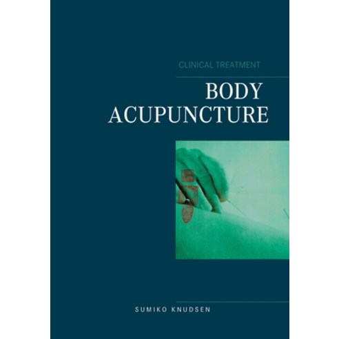 Body Acupuncture Clinical Treatment Paperback, Books on Demand, English, 9788743030430
