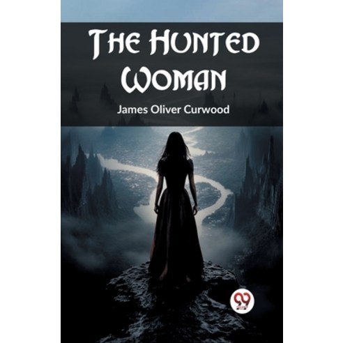 (영문도서) The Hunted Woman Paperback, Double 9 Books, English, 9789362763006