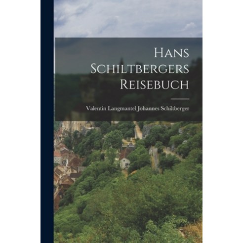 (영문도서) Hans Schiltbergers Reisebuch Paperback, Legare Street Press, English, 9781016148948