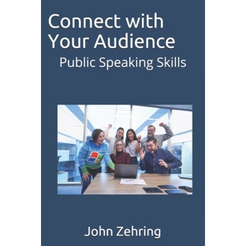 Connect with Your Audience: Public Speaking Skills Paperback, Independently Published, English, 9798697911709