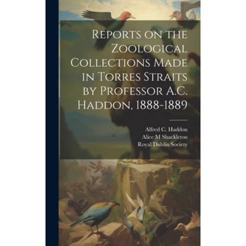 (영문도서) Reports on the Zoological Collections Made in Torres Straits by Professor A.C. Haddon 1888-1889 Hardcover, Legare Street Press, English, 9781019932148