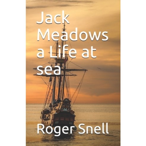 Jack Meadows a Life at sea Paperback, Independently Published, English, 9798699089062