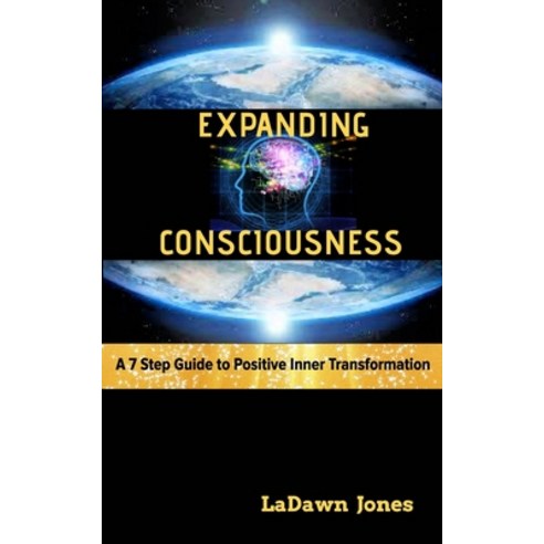 (영문도서) Expanding Consciousness: A 7 Step Guide to Positive Inner ...