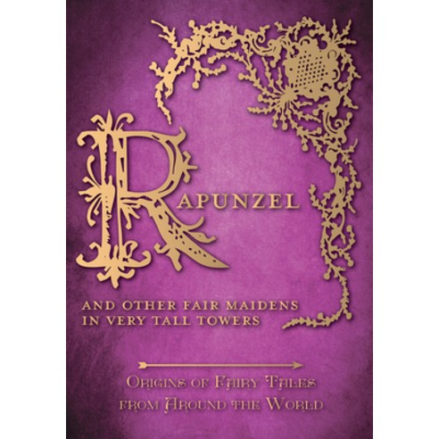 (영문도서) Rapunzel - And Other Fair Maidens in Very Tall Towers (Origins of Fairy Tales from Around the... Paperback, Pook Press, English, 9781473326385
