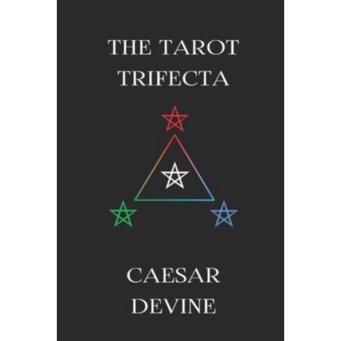 (영문도서) The Tarot Trifecta: The Scientific Holistic and Spiritual Approaches to Reading the Tarot Paperback, Independently Published, English, 9798391754558
