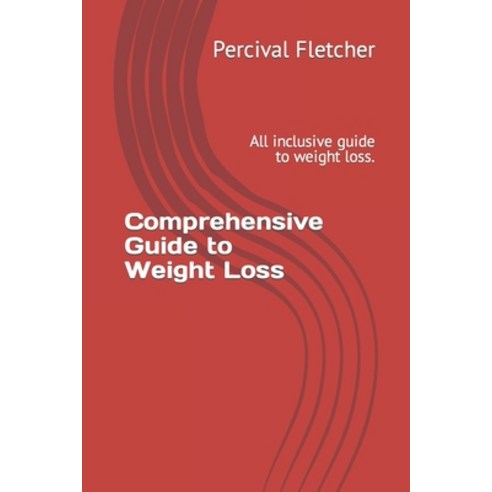 (영문도서) Comprehensive Guide to Weight Loss: All inclusive guide to weight loss. Paperback, Independently Published, English, 9798371377432