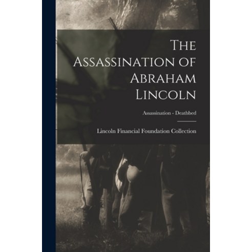 (영문도서) The Assassination of Abraham Lincoln; Assassination - Deathbed Paperback, Legare Street Press, English, 9781014496409