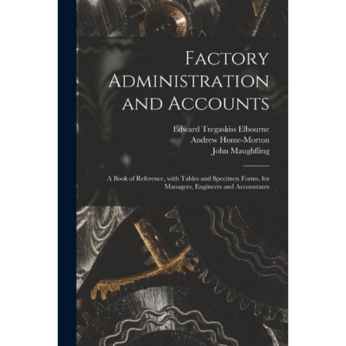 (영문도서) Factory Administration and Accounts [microform]; a Book of Reference With Tables and Specime... Paperback, Legare Street Press, English, 9781015121829
