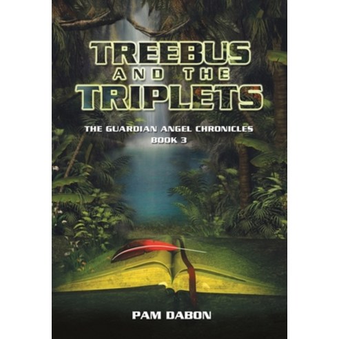 Treebus and the Triplets: The Guardian Angel Chronicles Book 3 Hardcover, Xlibris Us, English, 9781664171756