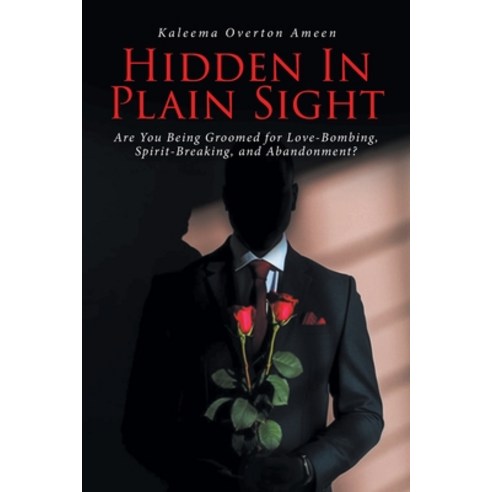 (영문도서) Hidden In Plain Sight: Are You Being Groomed for Love-Bombing Spirit-Breaking and Abandonment? Paperback, Fulton Books, English, 9798887314945