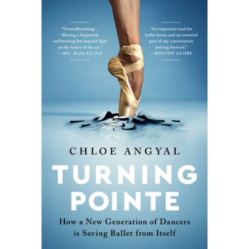 (영문도서) Turning Pointe: How a New Generation of Dancers Is Saving Ballet from Itself Paperback, Bold Type Books, English, 9781645036715