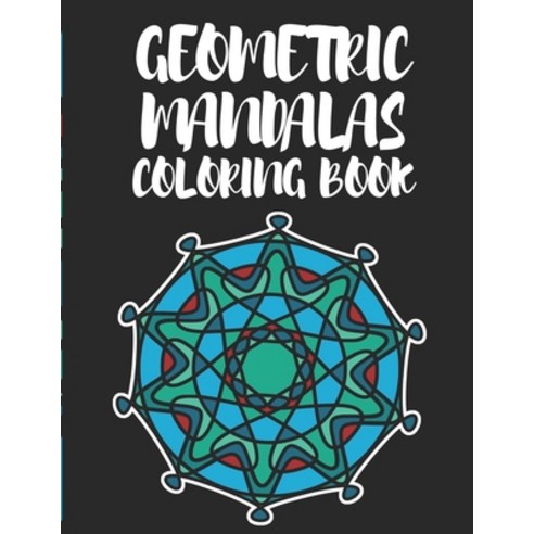 Geometric Mandalas Coloring Book: 50 simple circular patterns on 8.5"X11" white paper Paperback, Independently Published, English, 9798681614975