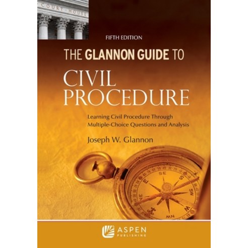 (영문도서) Glannon Guide to Civil Procedure: Learning Civil Procedure Through Multiple-Choice Questions ... Paperback, Aspen Publishing, English, 9781543839272