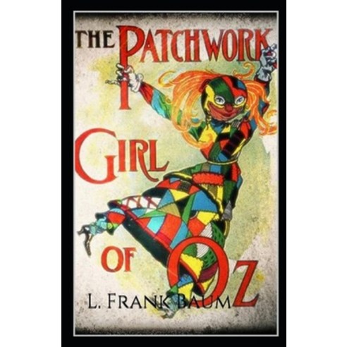 The Patchwork Girl of Oz Annotated Paperback, Independently Published, English, 9798735384496