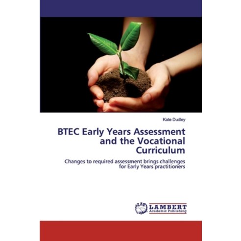 BTEC Early Years Assessment and the Vocational Curriculum Paperback, LAP Lambert Academic Publishing