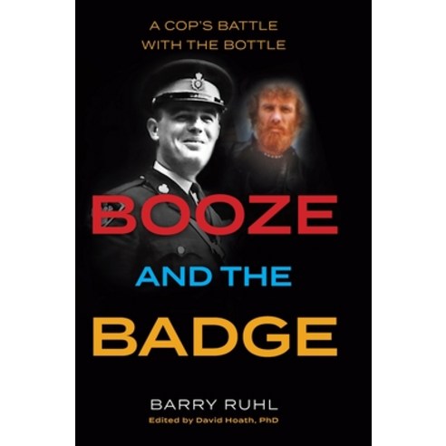 Booze and the Badge: A Cop''s Battle with the Bottle Hardcover, FriesenPress, English, 9781525585326