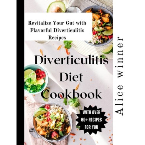 (영문도서) The Diverticulitis cookbook: Revitalize Your Gut with Flavorful Diverticulitis Recipes Paperback, Independently Published, English, 9798852899323