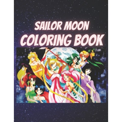 Sailor Moon: Coloring Book for Kids and Adults with Fun Easy and Relaxing Paperback, Independently Published, English, 9798707554377