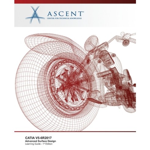 Catia V5-6r2017: Advanced Surface Design Paperback, Ascent, Center for Technical Knowledge