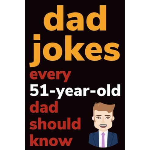 (영문도서) Dad Jokes Every 51 Year Old Dad Should Know: Plus Bonus Try Not To Laugh Game Paperback, Independently Published, English, 9798620262946