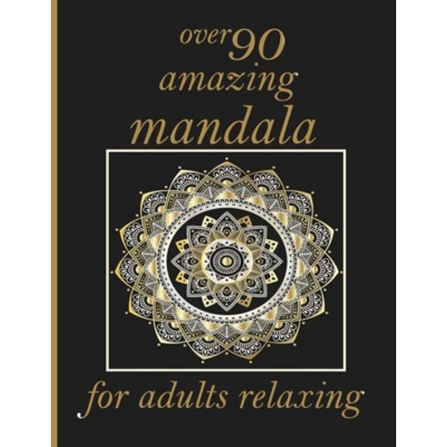 over 90 amazing mandala for adults relaxing: 100 Magical Mandalas An Adult Coloring Book with Fun E... Paperback, Independently Published, English, 9798721855405
