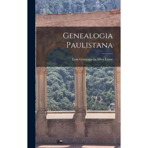 (영문도서) Genealogia Paulistana Hardcover, Legare Street Press, English, 9781015928480