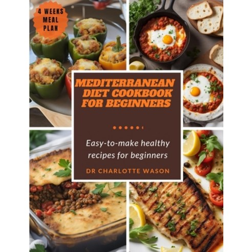 (영문도서) Mediterranean Diet Cookbook for Beginners: Easy-To-Make Healthy Recipes for Beginners Paperback, Independently Published, English, 9798856223834