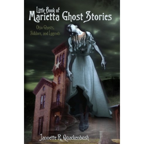 Little Book of Marietta Ghost Stories: Ohio Ghosts Folklore and Legends Paperback, 21 Crows Dusk to Dawn Publi..., English, 9781940087405