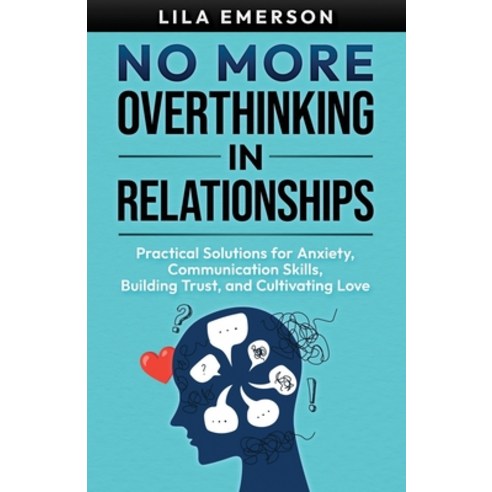 (영문도서) No More Overthinking in Relationships: Practical Solutions for Anxiety Communi... Paperback, Independently Published, English, 9798339025856