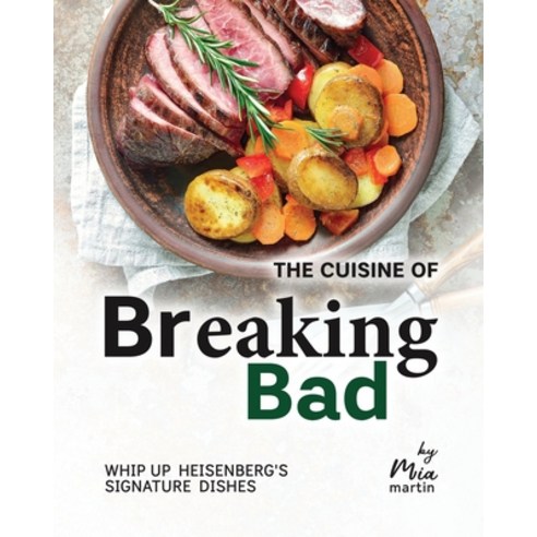 (영문도서) The Cuisine of Breaking Bad: Whip Up Heisenberg''s Signature Dishes Paperback, Independently Published, English, 9798884360204