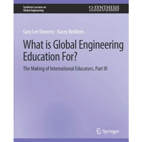 (영문도서) What Is Global Engineering Education For? the Making of International Educators Part III Paperback, Springer, English, 9783031009976