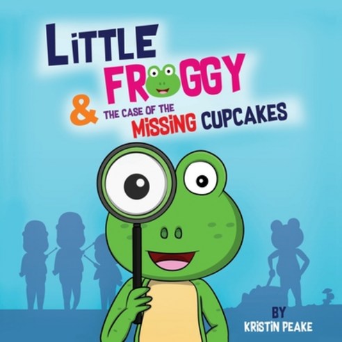 Little Froggy & the Case of the Missing Cupcakes Paperback, Xulon Press
