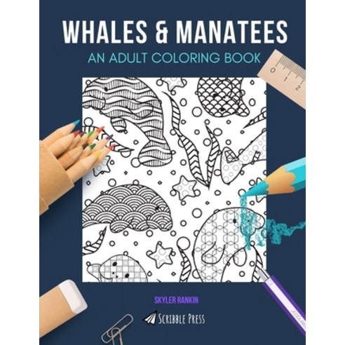 Whales & Manatees: AN ADULT COLORING BOOK: An Awesome Coloring Book For Adults Paperback, Independently Published