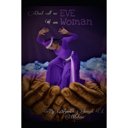 Don''t Call Me Eve I Am Woman Paperback, Independently Published