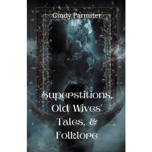 (영문도서) Superstitions Old Wives'' Tales & Folklore Paperback, Cindy Parmiter, English, 9798223094890