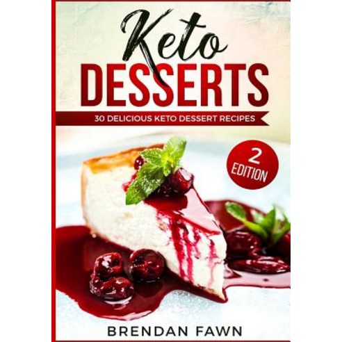 (영문도서) Keto Desserts: 30 Delicious Keto Dessert Recipes: Low Carb Easy Keto Desserts for Weight Loss... Paperback, Independently Published, English, 9781729322550
