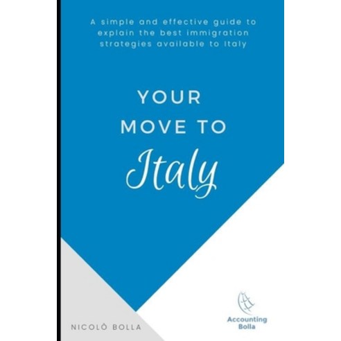 (영문도서) Your move to Italy: Learn how to move and to settle with comfort in Italy Paperback, Independently Published, English, 9798522881962