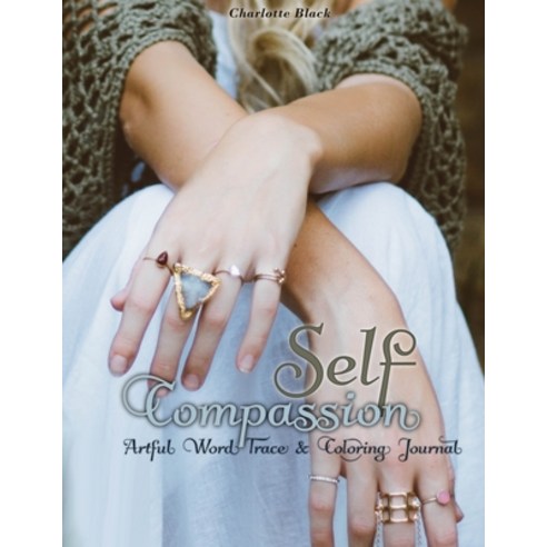 Self-Compassion: Artful Word Trace & Coloring Journal Paperback, Independently Published