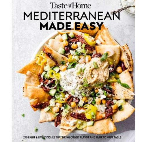 Taste of Home Mediterranean Made Easy: 321 Light & Lively Recipes for Eating Well Everyday Paperback, Reader''s Digest/Taste of Home