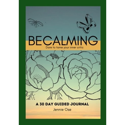(영문도서) Becalming - Dare to Tame Your Inner Critic: A 30 Day Guided Journal for Women Paperback, Lulu.com, English, 9781365568275