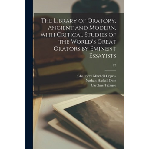 (영문도서) The Library of Oratory Ancient and Modern With Critical Studies of the World''s Great Orator... Paperback, Legare Street Press, English, 9781015335226