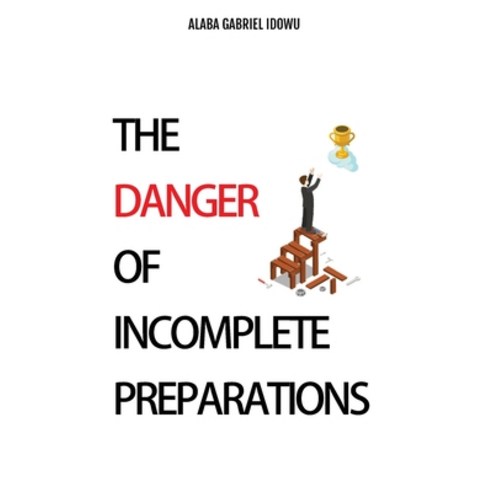 (영문도서) The Danger of Incomplete Preparations Paperback, Independent Publisher, English, 9798889925903