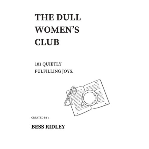 (영문도서) The Dull Women''s Club: 101 quietly fulfilling joys. Paperback, Independently Published, English, 9798321229194
