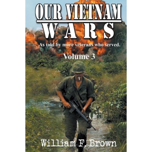 (영문도서) Our Vietnam Wars as told by still more Veterans who served Paperback, Wfb Fcb Ltd, a Wyoming LLC, English, 9798201931490