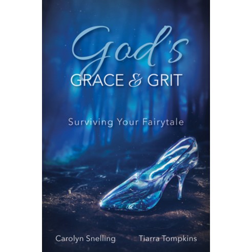(영문도서) God''s Grace & Grit: Surviving Your Fairytale Paperback, Carpenter''s Son Publishing, English, 9781954437678