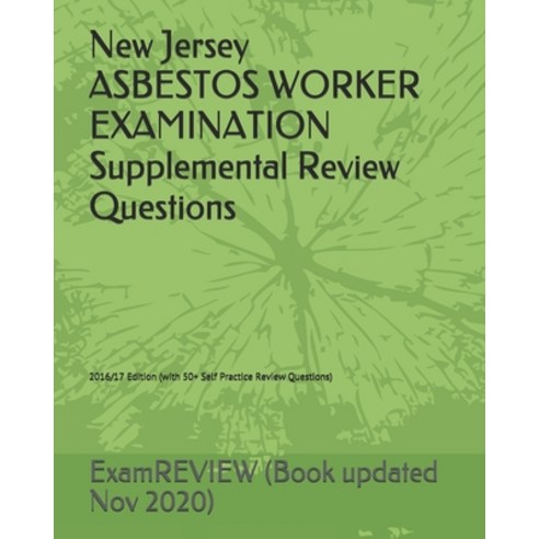 New Jersey ASBESTOS WORKER EXAMINATION Supplemental Review Questions 2016/17 Edition: (with 50+ Self... Paperback, Createspace Independent Pub..., English, 9781535550666