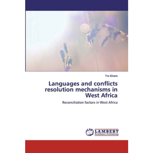 Languages and conflicts resolution mechanisms in West Africa Paperback, LAP Lambert Academic Publishing